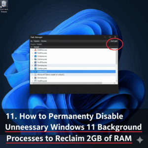 How to Permanently Disable Unnecessary Windows 11 Background Processes to Reclaim 2GB of RAM