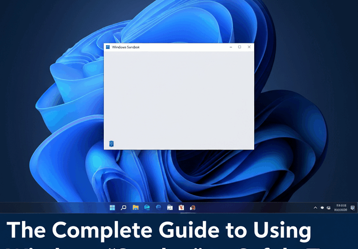 The Complete Guide to Using Windows "Sandbox" to Safely Test Suspicious Software and Apps