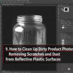 How to Clean Up Dirty Product Photos: Removing Scratches and Dust from Reflective Plastic Surfaces