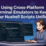 Using Cross-Platform Terminal Emulators to Keep Your Nushell Scripts Unified
